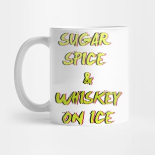 Sugar, Spice& Whiskey on Ice Mug